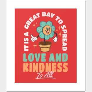 It's A Great Day to Spread Love and Kindness to All Posters and Art